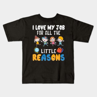 I Love My Job For All The Little Reasons Kids T-Shirt